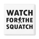 Watch for Squatch magnets