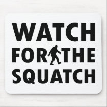 Watch for Squatch Mousepads