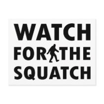 Watch for Squatch Post Card