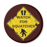 Watch For Squatches Refrigerator Magnet