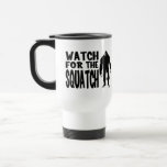 Watch for the SQUATCH! Coffee Mugs