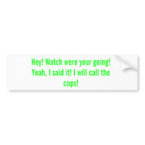 Watch it! bumper sticker