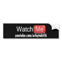 "Watch Me on YouTube" (Dark) Bumper Stickers
