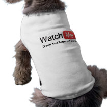 Watch Me on YouTube! Dog Shirt pet clothing by MHartshorn Watch Me on YouTube! Dog Shirt pet clothing