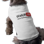 Watch Me on YouTube! Dog Shirt