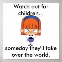 Watch out for children...someday they'll take over posters
