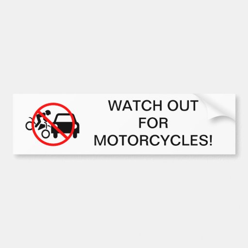 Watch out for motorcycles bumper sticker Zazzle