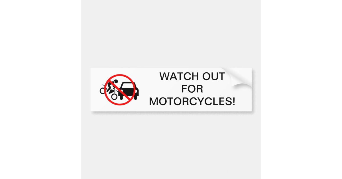 Watch out for motorcycles bumper sticker Zazzle
