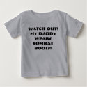 Watch out!  My Daddy wears Combat Boots! t-shirts