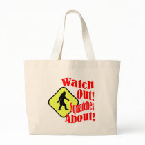 Watch out! Squatches about! Canvas Bags