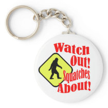 Watch out! Squatches about! Keychains
