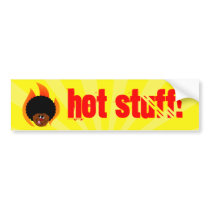 Watch Out You are in the Presence of Hot Stuff Bumper Stickers