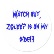 "Watch out, Zgleep is on my side!!!" sticker by thedixonz "Watch out, Zgleep is on my side!!!" sticker