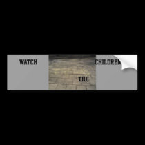 Watch the children. bumper stickers