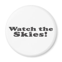 Watch the Skies! Fridge Magnets