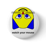 watch your mouse pinback button