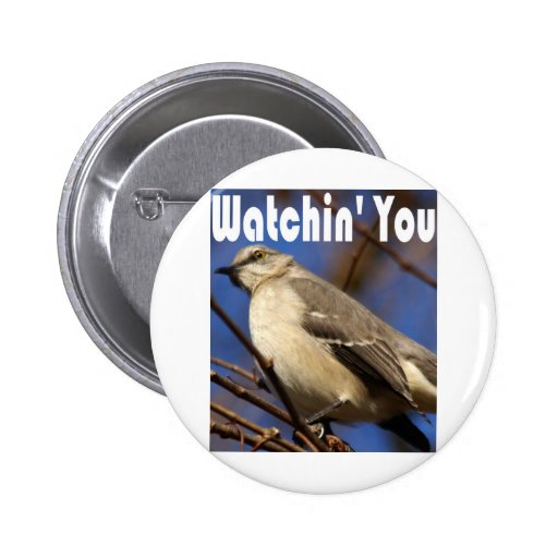 Watchin' You Pinback Button