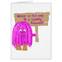 Water is the way to a healthy future! greeting card