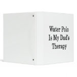Water Polo Is My Dad's Therapy binders