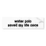 Water Polo Saved My Life Once Bumper Sticker