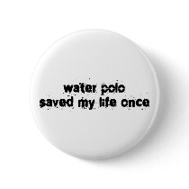 Water Polo Saved My Life Once buttons by upshot Water Polo Saved My Life Once buttons
