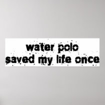 Water Polo Saved My Life Once Poster