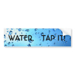 WATER.   TAP IT! BUMPER STICKER