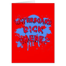 Waterboard Dick Cheney Products Greeting Card