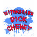 Waterboard Dick Cheney Products t-shirts