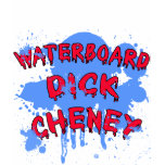 Waterboard Dick Cheney Products T-shirt