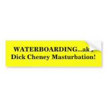 WATERBOARDING...When Fingernail Pulling.... bumper stickers by benighse WATERBOARDING...When Fingernail Pulling.... bumper stickers