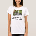 Waterfall, What goes up,Must come down... t-shirts by jemaloha Waterfall, What goes up,Must come down... t-shirts