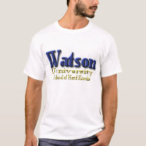 Watson U. (University) "School of Hard Knocks" t-shirts