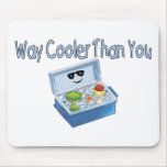 Way Cooler Than You Mousepads