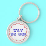 Way to go! keychains