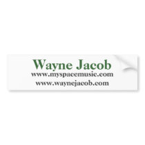 Wayne Jacob, www.myspacemusic.comwww.waynejacob... bumper stickers by waynejacob1 Wayne Jacob, www.myspacemusic.comwww.waynejacob... bumper stickers