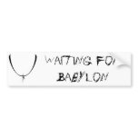 Wb, Waiting for Babylon Bumper Stickers