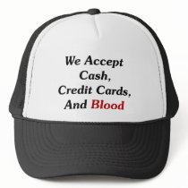 We Accept Cash, Credit Cards, And Blood hats