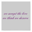 we accept the lovewe think we deserve posters by cweingartner we accept the lovewe think we deserve posters