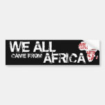 WE ALL CAME FROM AFRICA BUMPER STICKERS