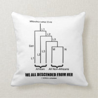 We All Descended From Her Mitochondrial Eve Throw Pillows