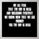 WE ALL FEARTHAT THE END IS NEARAND INCLOSING EV... posters