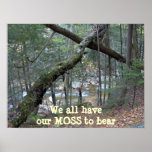 We all have our MOSS to bear poster