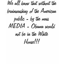 We all know that without the brainwashing of th... t-shirts