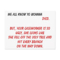 We all know yo momma , Died., But, your casewor... postcards