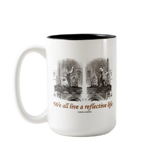 We All Live A Reflective Life (Wonderland) mug