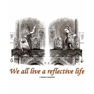 We All Live A Reflective Life (Wonderland) shirt