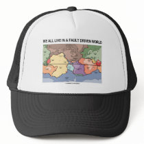 We All Live In A Fault Driven World (Geology Map) Hat