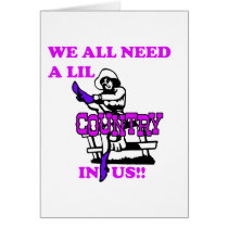 We All Need A Lil Country In Us cards by jonnydowntown We All Need A Lil Country In Us cards