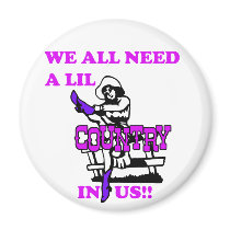 We All Need A Lil Country In Us magnets by jonnydowntown We All Need A Lil Country In Us magnets